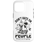 Funny Lazy People Don’t Hate We Did Nothing Retro lazy humor Case for iPhone 16 Pro