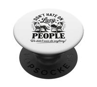 Funny Lazy People Don’t Hate We Did Nothing Retro lazy humor PopSockets Adhesive PopGrip