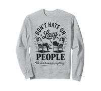 Funny Lazy People Don’t Hate We Did Nothing Retro lazy humor Sweatshirt