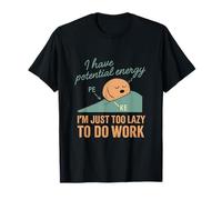Funny Lazy Potential Energy Science Joke T-Shirt