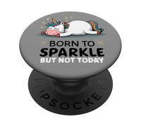 Funny Lazy Unicorn - Tired - Born To Sparkle But Not Today PopSockets Adhesive PopGrip