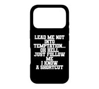 FUNNY Lead me not into temptation oh hell Just follow me Case for iPhone 17 Pro