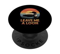 Funny Leave Me A Loon Bird Watching Nature Saying Women Men PopSockets Adhesive PopGrip