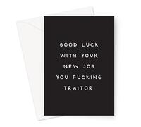 Funny Leaving Card For Colleagues | Joke New Job Cards For Work Friend Who's Leaving | Good Luck, You'll Be Missed, Goodbye (Good Luck With Your New Job You Fucking Traitor Card)