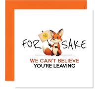 Funny Leaving Card for Colleagues Women Men - For Fox Sake - Sorry Your Leaving Good Luck In Your New Job Card, 145mm Congratulations Greeting Cards