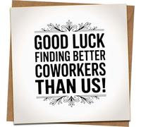 Funny Leaving Card for Coworker - Good Luck Finding Better Coworkers Than Us! 145mm x 145mm Square Greeting Card with Kraft Envelope, Farewell, New Job, Office Humor