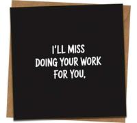 Funny Leaving Card for Coworker - I’ll Miss Doing Your Work For You - Office Farewell Goodbye Card, 145mm x 145mm, Blank Inside, Black, Includes Kraft Envelope