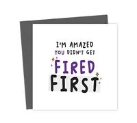 Funny Leaving Card | I'm amazed you didn't get fired first Retirement Cute
