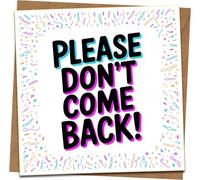 Funny Leaving Card - Please Don’t Come Back - Rude Goodbye/Farewell Humor Greeting Card, Blank Inside, 145mm x 145mm, Includes Kraft Envelope