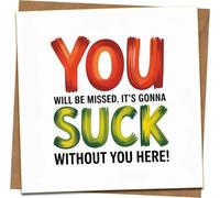 Funny Leaving Card - You Will Be Missed, It’s Gonna Suck Without You Here - Farewell/Goodbye Work Colleague Card - 145mm x 145mm - Blank Inside - Includes Kraft Envelope
