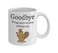 Funny Leaving Gifts Mugs for Colleagues Boss Men Women Friends - Goodbye Things Won't be Sane Without MG0045