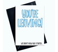 Funny Leaving Work Cards You're Leaving Work We Didn't Know You Started Office Day Card Joke Laughter Fun Novelty blue SP11
