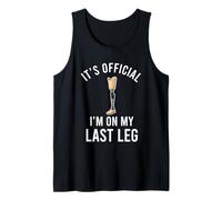 Funny Leg Amputee Humor It's Official I'm On My Last Leg Tank Top