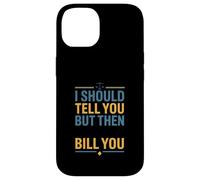 Funny Legal Saying I Should Tell You But Then Law Case for iPhone 14