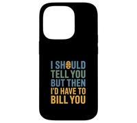 Funny Legal Saying I Should Tell You But Then Law Case for iPhone 14 Pro