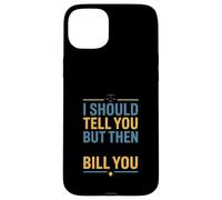 Funny Legal Saying I Should Tell You But Then Law Case for iPhone 15 Plus