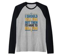 Funny Legal Saying I Should Tell You But Then Law Raglan Baseball Tee
