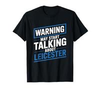 Funny Leicester Warning may start talking about Leicester T-Shirt