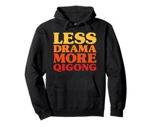 Funny Less Drama More Qigong Pullover Hoodie