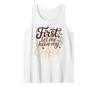Funny Let Me Have My Coffee Lovers Sarcastic Saying Tank Top