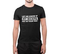 Funny Let Me Know If My Biceps Get in Your Way Men's Slogan Novelty Gym T-Shirt (Black, XXLarge)
