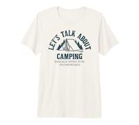 Funny Let’s Talk About Camping Paying to Be Uncomfortable Premium T-Shirt
