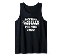 Funny Let's Be Honest I'm Just Here for The Food Tank Top