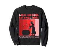 Funny Let's Eat Kids Punctuation Saves Lives Grammar Teacher Sweatshirt