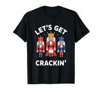 Funny Lets Get Cracking Nutcracker Christmas Humor T-Shirt