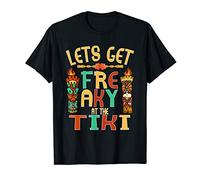 Funny Lets Get Freaky at the Tiki Hawaiian Beach Luau Aloha T-Shirt
