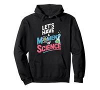 Funny Let's Have A Moment of Science Pullover Hoodie