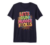 Funny Let's Mud Run Mudder FUCKAS Mudda Fakkas Muddy Sisters Premium T-Shirt