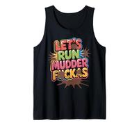 Funny Let's Mud Run Mudder FUCKAS Mudda Fakkas Muddy Sisters Tank Top