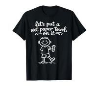 Funny Lets Put A Wet Paper Towel On It Teacher T-Shirt