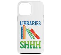 Funny Libraries Where Shhh Happens | Literature Library Case for iPhone 13 Pro Max