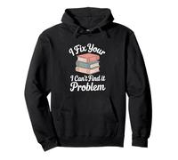 Funny Library Assistant I Fix Your I Can't Find It Problem Pullover Hoodie