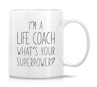 Funny Life Coach Mug I'm A Life Coach What's Your Superpower Mug 11 Oz Ceramic Coffee Drinking Cup Humorous Gifts for Motivational Speaker, Inspirational Leader Thankyou Gifts for Her Him