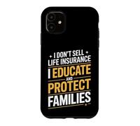 Funny Life Insurance Agent Saying Educate Protect Case for iPhone 11