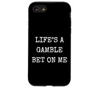 Funny Life Is A Gamble Bet On Me Sarcastic Humor Case for iPhone SE (2020) / 7/8