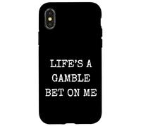 Funny Life Is A Gamble Bet On Me Sarcastic Humor Case for iPhone X/XS