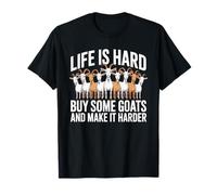 Funny Life is Hard Buy Some Goats and Make it Harder Goat T-Shirt