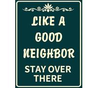 Funny Like A Good Neighbor Stay Over There Outdoor Sign for Yard, Private Property, Go Away, Do Not Discturb, 14x20 CM Strudy Aluminum Rust Free Fade Resistant