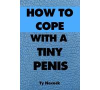 Funny Lined Notebook How To Cope With A Tiny Penis: College Ruled Joke Cover Lined Notebook Journal 120 Page Handy 6"x9" Size