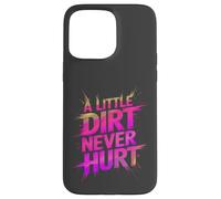 Funny LITTLE DIRT NEVER HURT Mud Run Muddy Queen Quad My ATV Case for iPhone 15 Pro Max