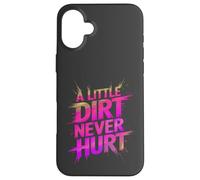 Funny LITTLE DIRT NEVER HURT Mud Run Muddy Queen Quad My ATV Case for iPhone 16 Plus