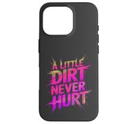 Funny LITTLE DIRT NEVER HURT Mud Run Muddy Queen Quad My ATV Case for iPhone 16 Pro