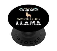 Funny LLama Always Be Yourself Unless You Can Be A Llama PopSockets Swappable PopGrip