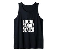 Funny Local Candle Dealer Sarcastic Saying Tank Top