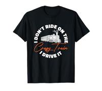 Funny Locomotive I Don’t Ride On The Crazy Train I Drive It T-Shirt