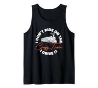Funny Locomotive I Don’t Ride On The Crazy Train I Drive It Tank Top